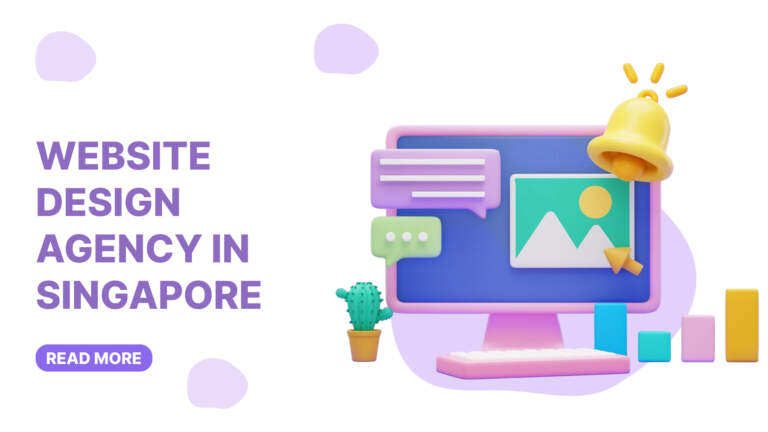 Website Design Agency in Singapore: A Complete Guide