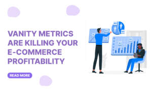 Vanity Metrics Are Killing Your E‑Commerce Profitability