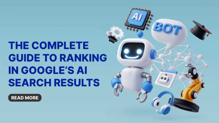 The Complete Guide to Ranking in Google’s AI Search Results