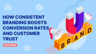 How Consistent Branding Boosts Conversion Rates and Customer Trust