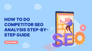 How to Do Competitor SEO Analysis Step-by-Step