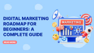 Digital Marketing Roadmap for Beginners: A Complete Guide