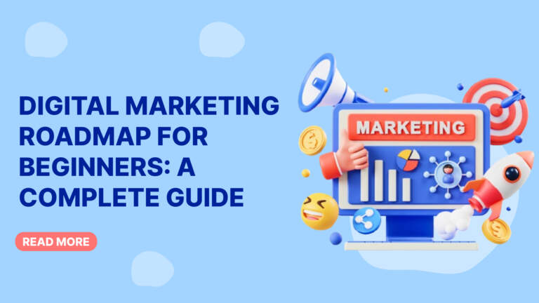 Digital Marketing Roadmap for Beginners: A Complete Guide