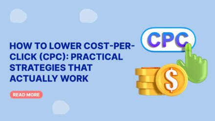 How to Lower Cost-Per-Click (CPC): Practical Strategies That Actually Work