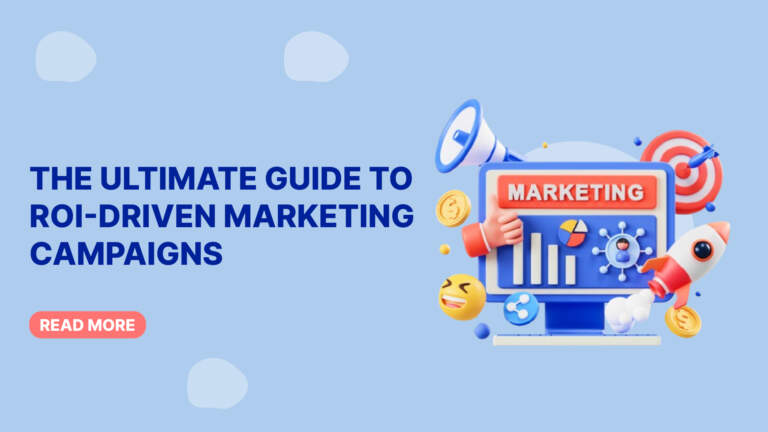 The Ultimate Guide to ROI-Driven Marketing Campaigns