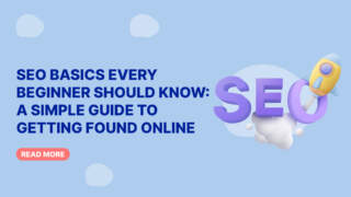 SEO Basics Every Beginner Should Know: A Simple Guide to Getting Found Online
