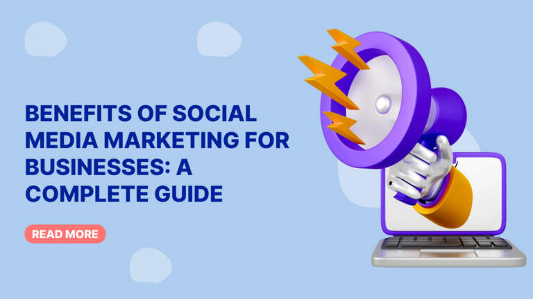 Benefits of Social Media Marketing for Businesses: A Complete Guide