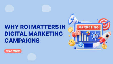 Why ROI Matters in Digital Marketing Campaigns