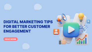 Digital Marketing Tips for Better Customer Engagement