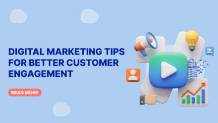 Digital Marketing Tips for Better Customer Engagement