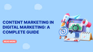 Content Marketing in Digital Marketing: A Complete Guide