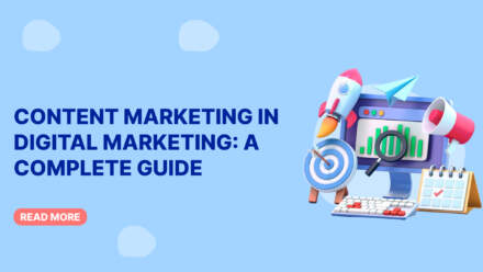 Content Marketing in Digital Marketing: A Complete Guide
