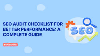SEO Audit Checklist for Better Performance: A Complete Guide