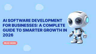 AI Software Development for Businesses: A Complete Guide to Smarter Growth in 2026