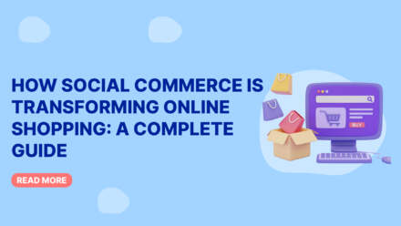 How Social Commerce Is Transforming Online Shopping: A Complete Guide