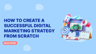 How to Create a Successful Digital Marketing Strategy from Scratch
