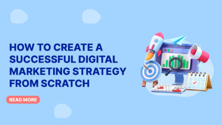 How to Create a Successful Digital Marketing Strategy from Scratch