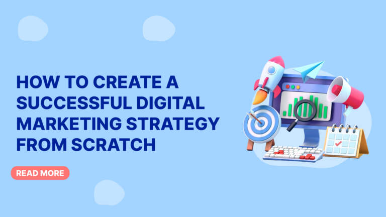 How to Create a Successful Digital Marketing Strategy from Scratch