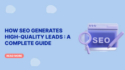 How SEO Generates High-Quality Leads : A Complete Guide