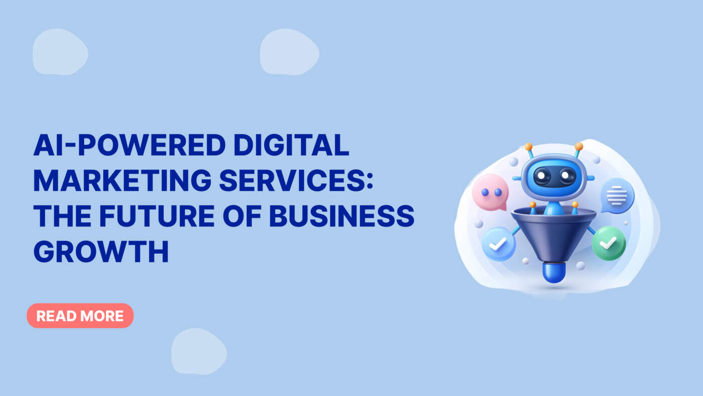 AI-Powered Digital Marketing Services: The Future of Business Growth