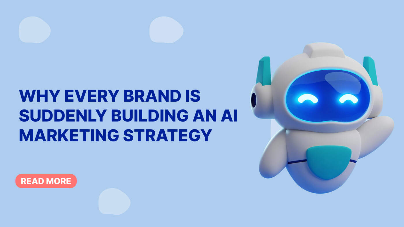 Why Every Brand Is Suddenly Building an AI Marketing Strategy
