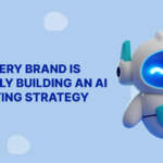 Why Every Brand Is Suddenly Building an AI Marketing Strategy