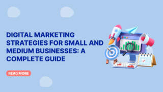 Digital Marketing Strategies for Small and Medium Businesses: A Complete Guide