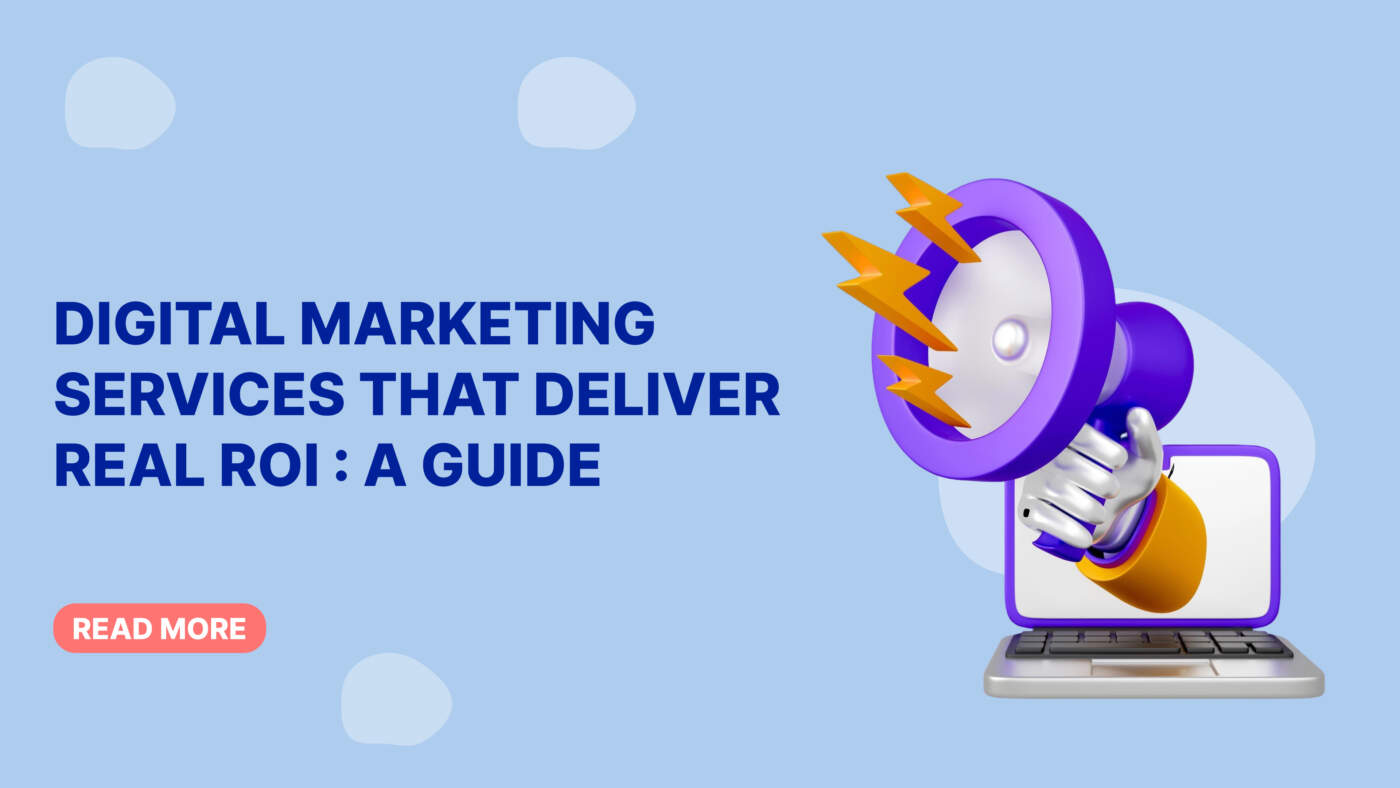 Digital Marketing Services That Deliver Real ROI