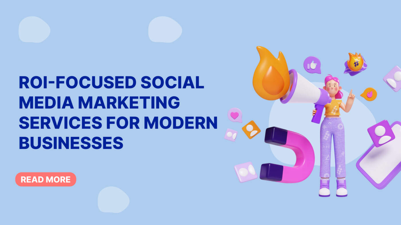 ROI-Focused Social Media Marketing Services for Modern Businesses