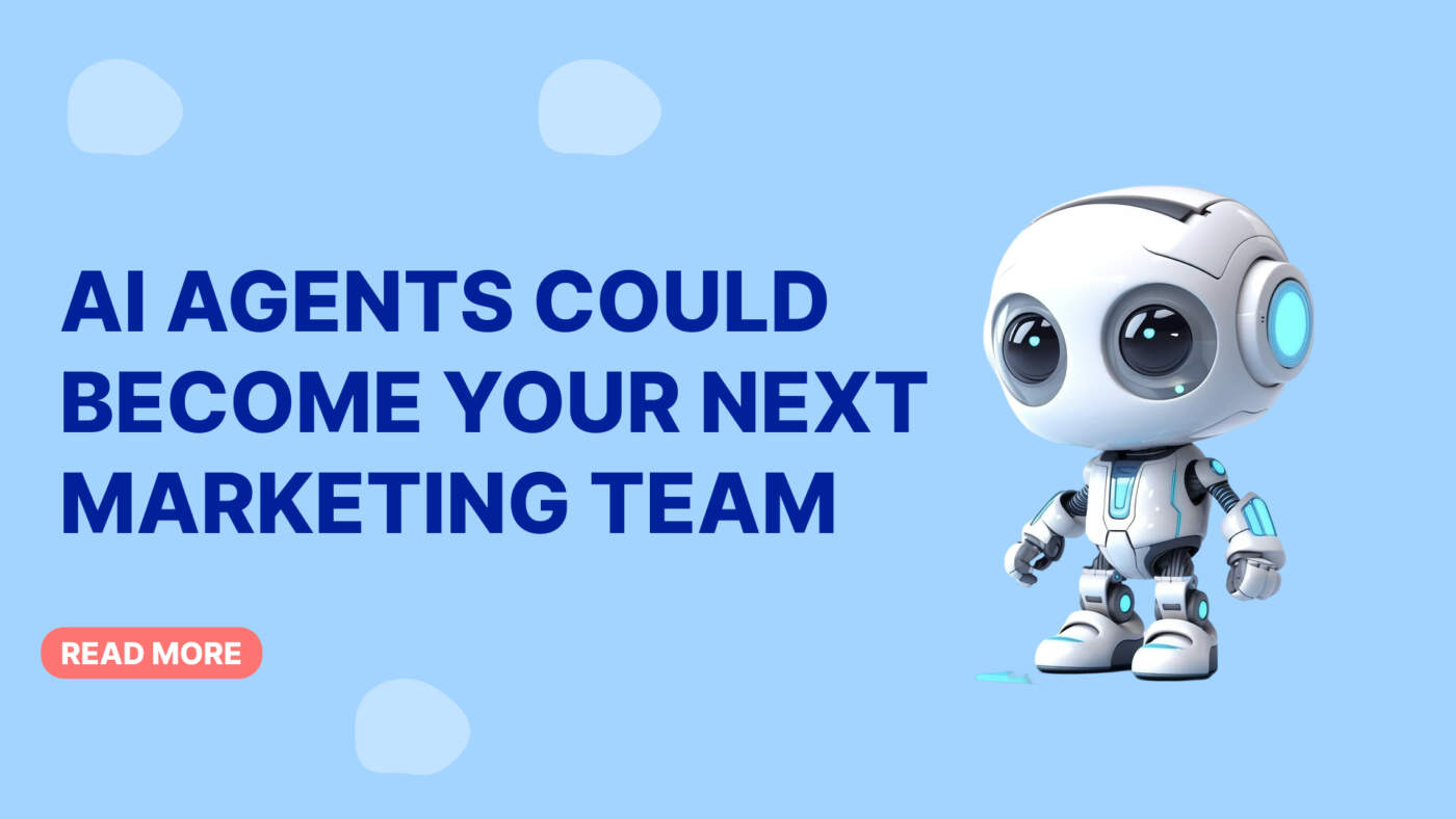 AI Agents Could Become Your Next Marketing Team
