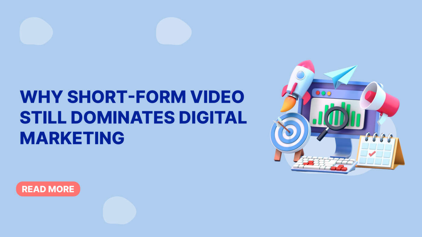 Why Short-Form Video Still Dominates Digital Marketing