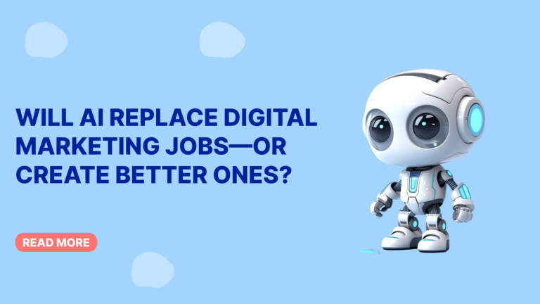 Will AI Replace Digital Marketing Jobs—or Create Better Ones?