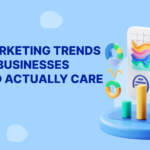 The Marketing Trends Small Businesses Should Actually Care About