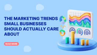 The Marketing Trends Small Businesses Should Actually Care About