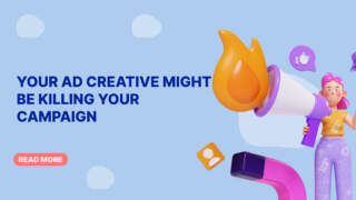 Your Ad Creative Might Be Killing Your Campaign