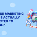 Are Your Marketing Metrics Actually Connected to Revenue?